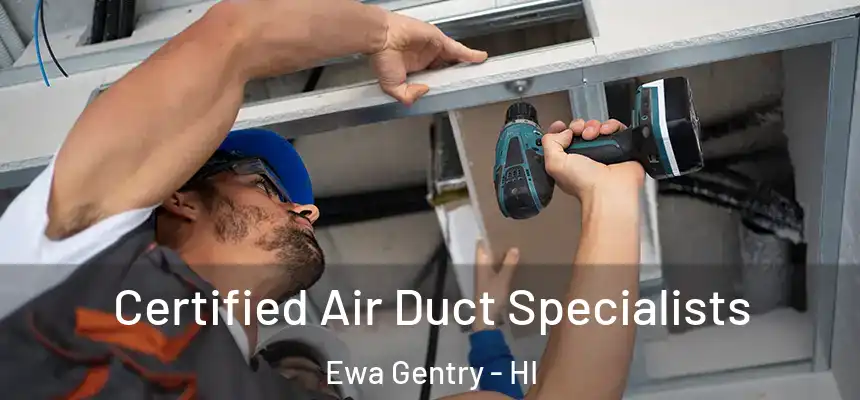  Certified Air Duct Specialists Ewa Gentry - HI