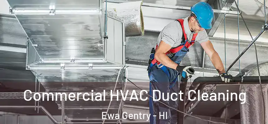  Commercial HVAC Duct Cleaning Ewa Gentry - HI
