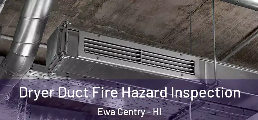  Dryer Duct Fire Hazard Inspection Ewa Gentry - HI