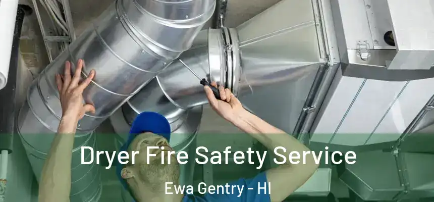  Dryer Fire Safety Service Ewa Gentry - HI