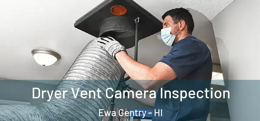 Dryer Vent Camera Inspection Ewa Gentry - HI