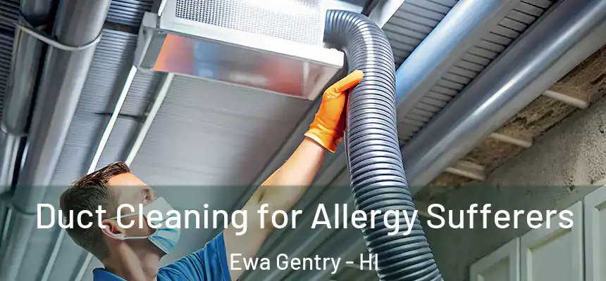  Duct Cleaning for Allergy Sufferers Ewa Gentry - HI
