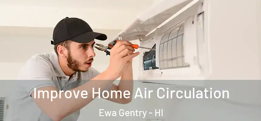  Improve Home Air Circulation Ewa Gentry - HI