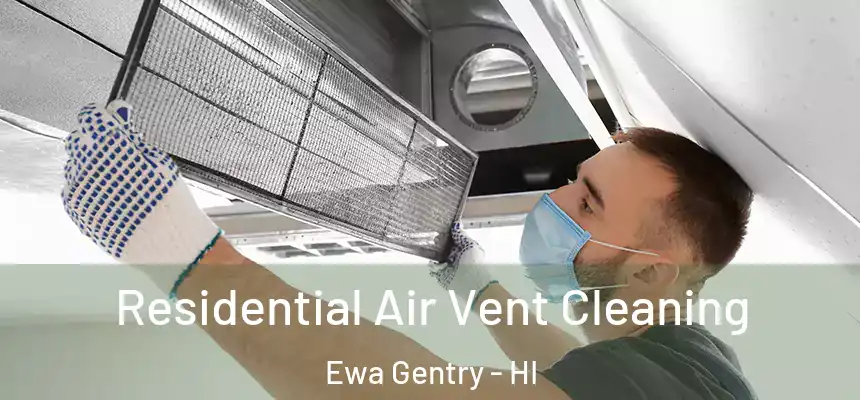  Residential Air Vent Cleaning Ewa Gentry - HI