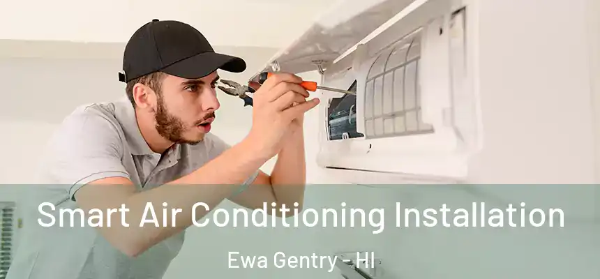  Smart Air Conditioning Installation Ewa Gentry - HI