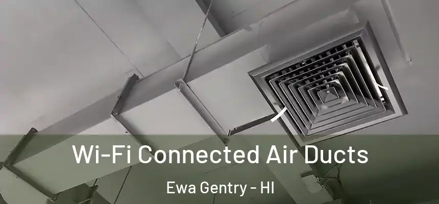  Wi-Fi Connected Air Ducts Ewa Gentry - HI